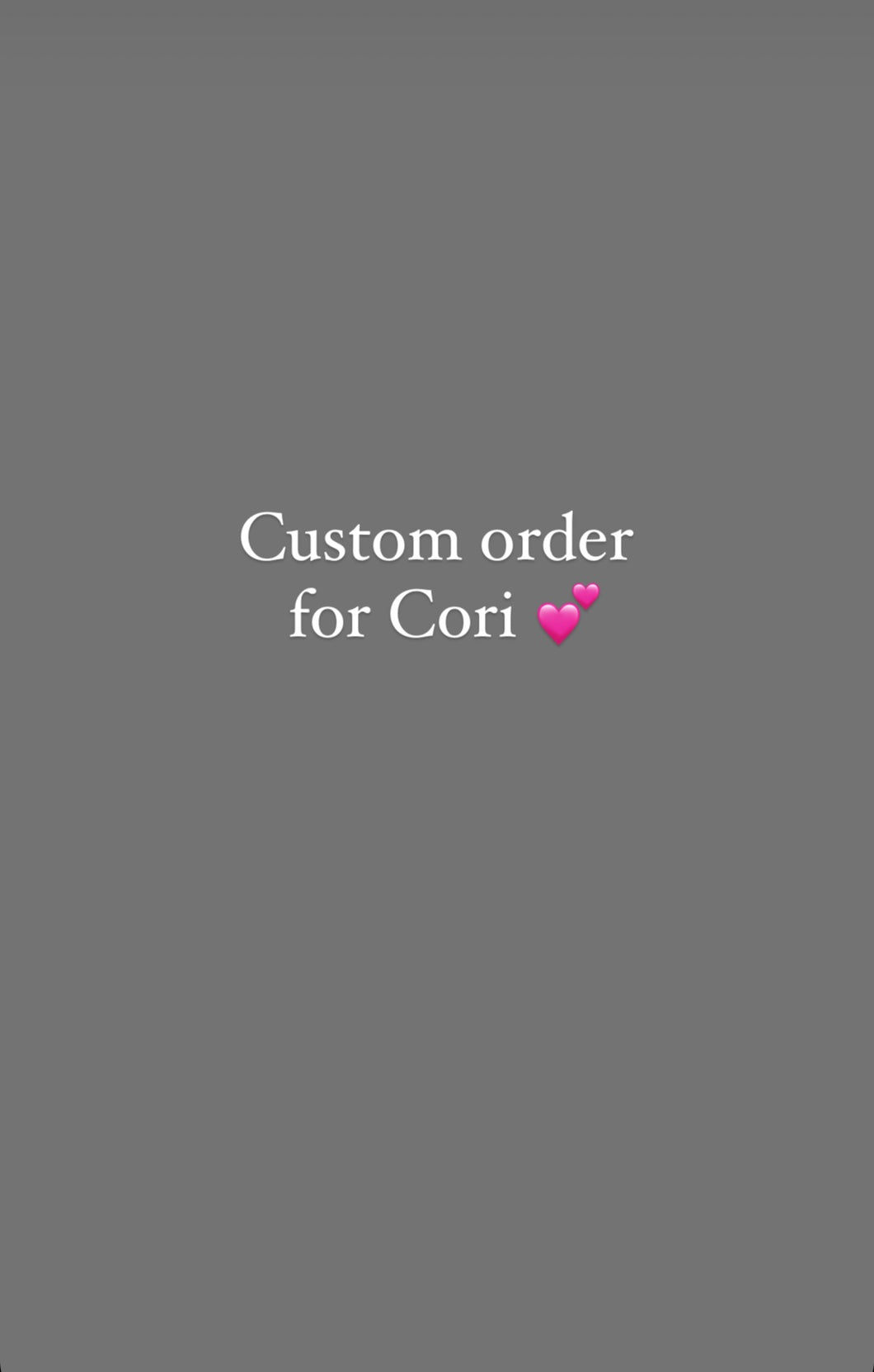 Custom order for Cori