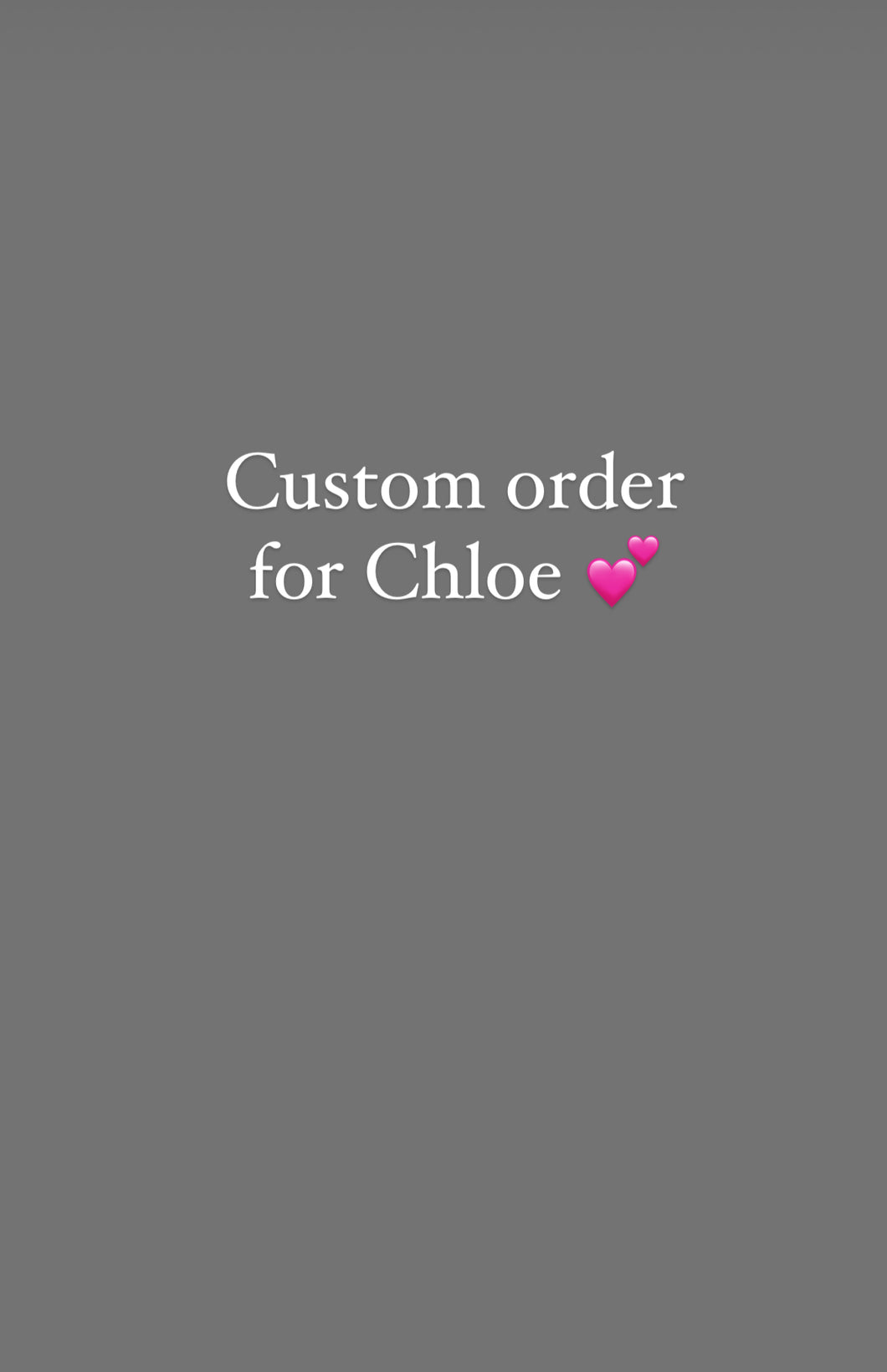 Custom order for Chloe